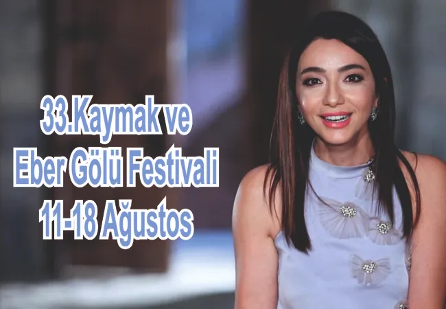 Kaymak ve Eber Gölü Festivali 11 Ağustos’da 